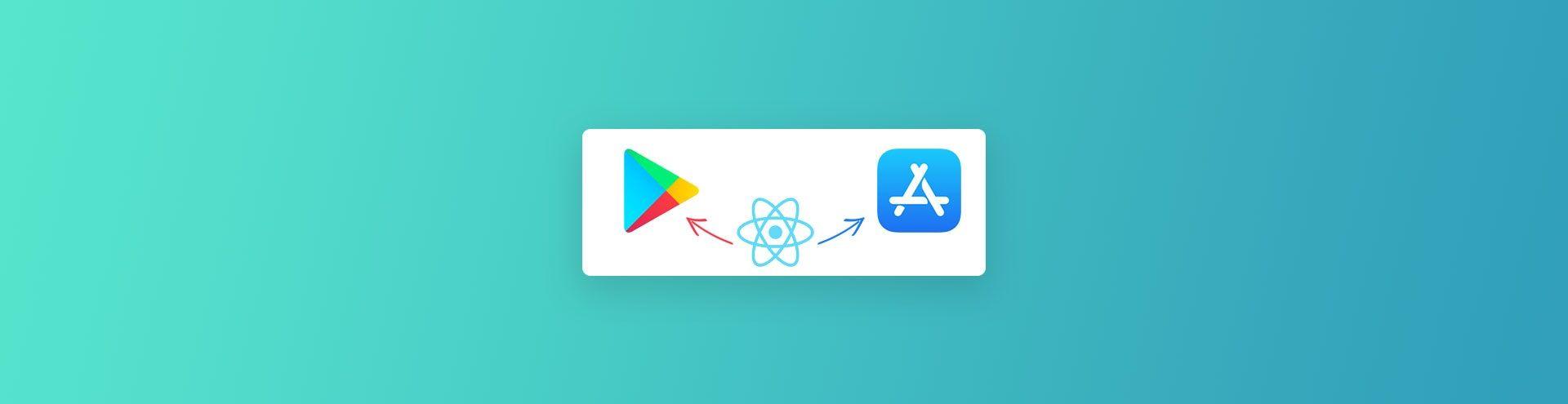 Deploying React Native Apps to App Store and Play Market : Step-by-Step Guide